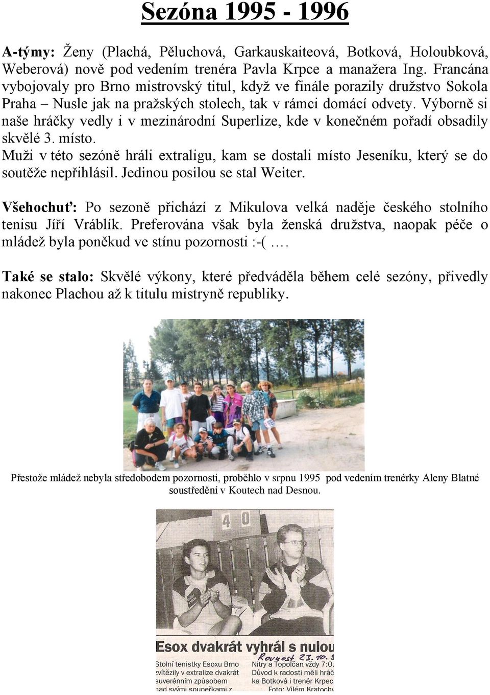 Výborně si naše hráčky vedly i v mezinárodní Superlize, kde v konečném pořadí obsadily skvělé 3. místo.