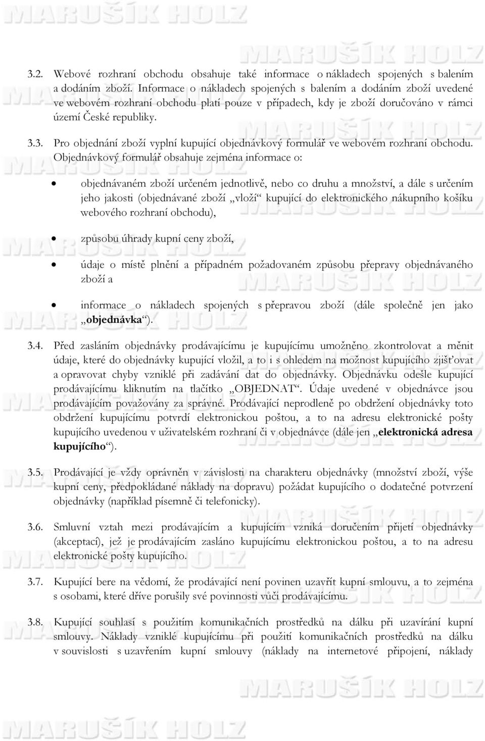 3. Pro objednání zboží vyplní kupující objednávkový formulář ve webovém rozhraní obchodu.