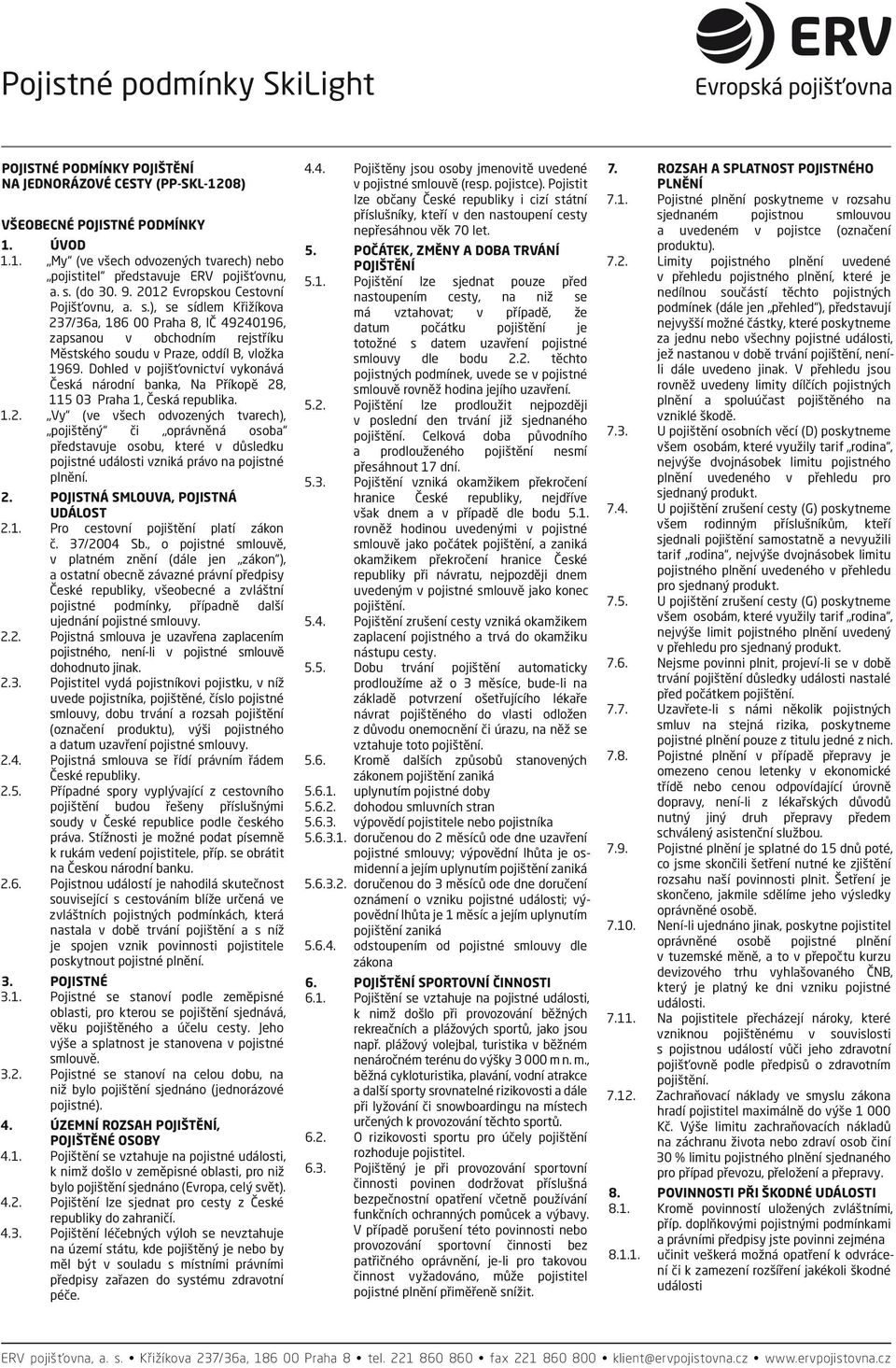 Dohled v pojišťovnictví vykonává Česká národní banka, Na Příkopě 28