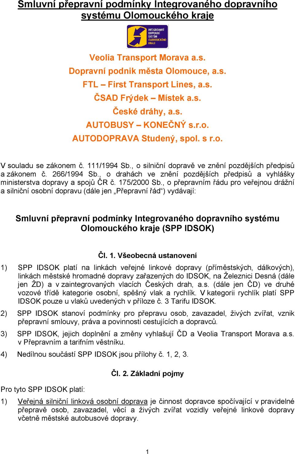 , o drahách ve znění pozdějších předpisů a vyhlášky ministerstva dopravy a spojů ČR č. 175/2000 Sb.