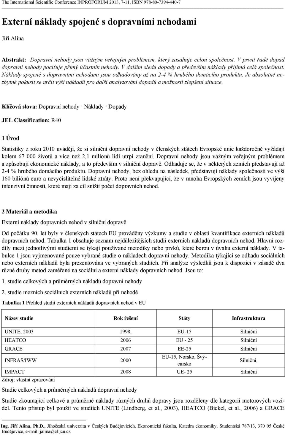 Náklady spojené s dopravními nehodami jsou odhadovány až na 2-4 % hrubého domácího produktu.