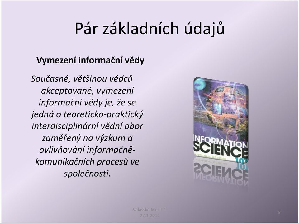 teoreticko-praktický interdisciplinární vědní obor zaměřený na