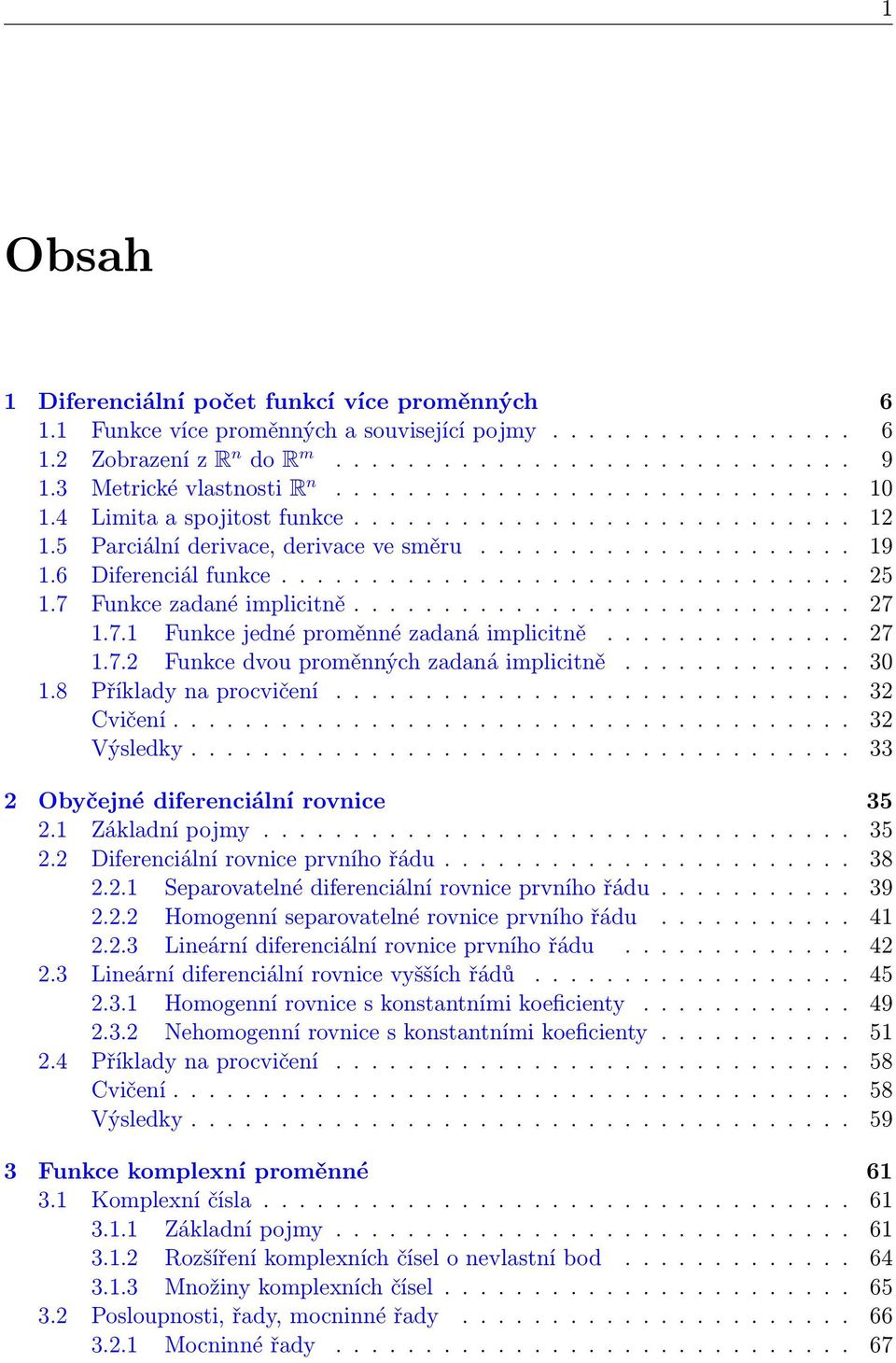 7 Funkce zadané implicitně............................ 7.7. Funkce jedné proměnné zadaná implicitně.............. 7.7. Funkce dvou proměnných zadaná implicitně............. 30.