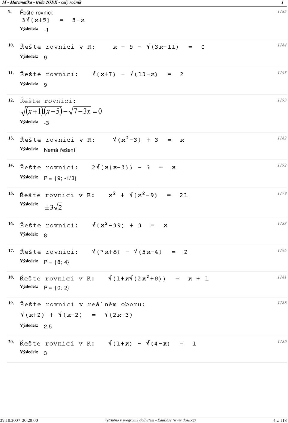 x - 5) 7-3x = 0-3 3. 8 Nemá řešení 4. 9 P = {9; -/3} 5.