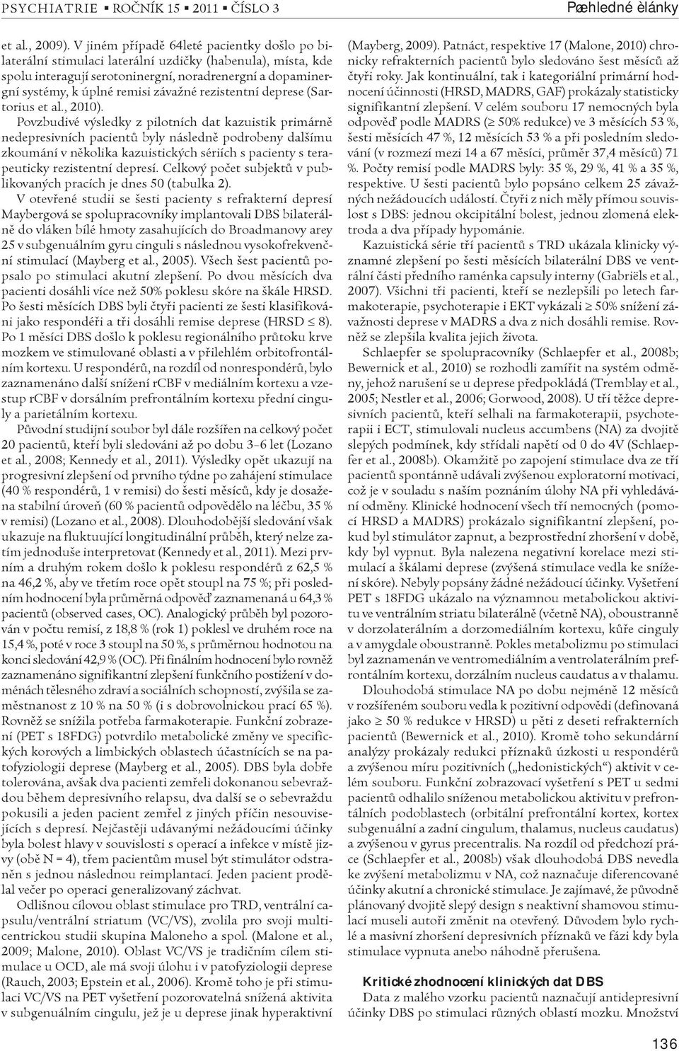 rezistentní deprese (Sartorius et al., 2010).