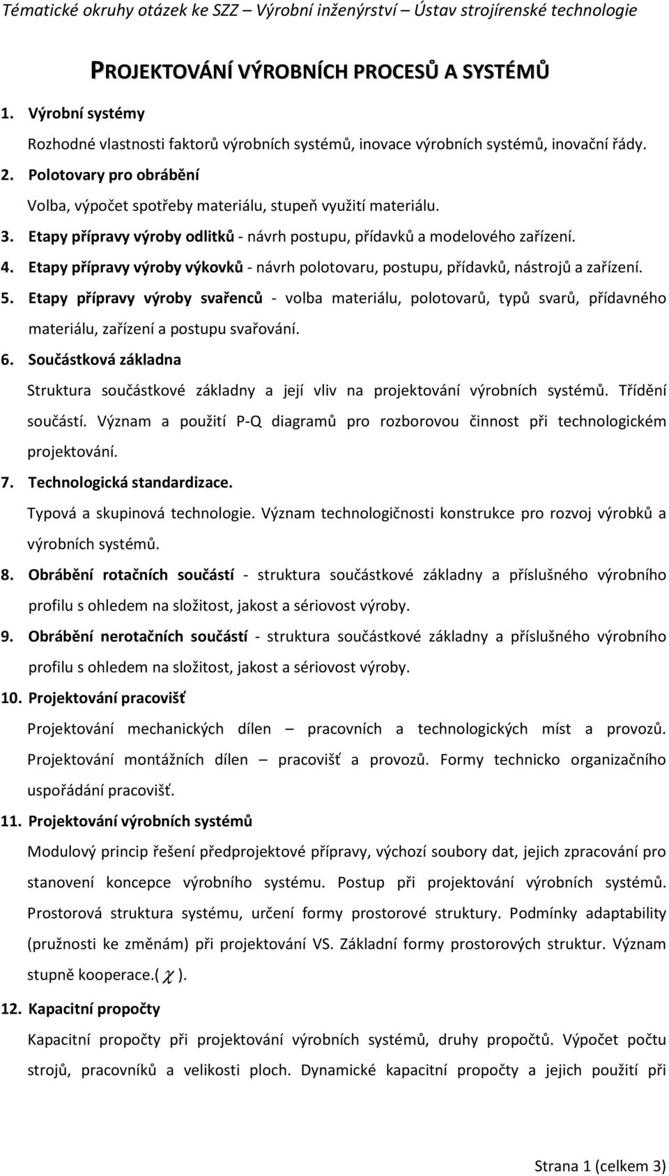 Etapy přípravy výroby výkovků - návrh polotovaru, postupu, přídavků, nástrojů a zařízení. 5.