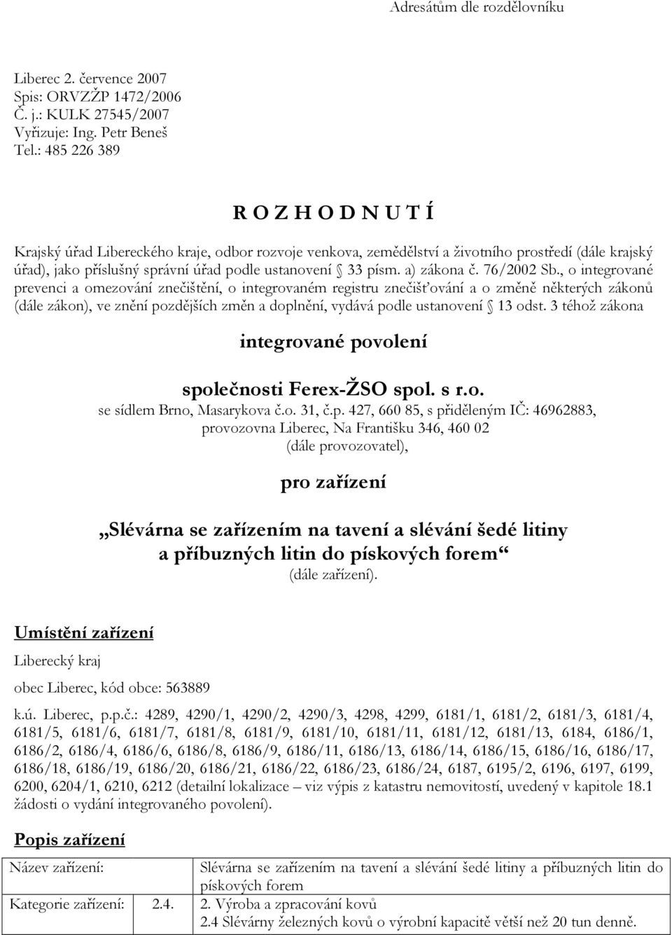 a) zákona č. 76/2002 Sb.
