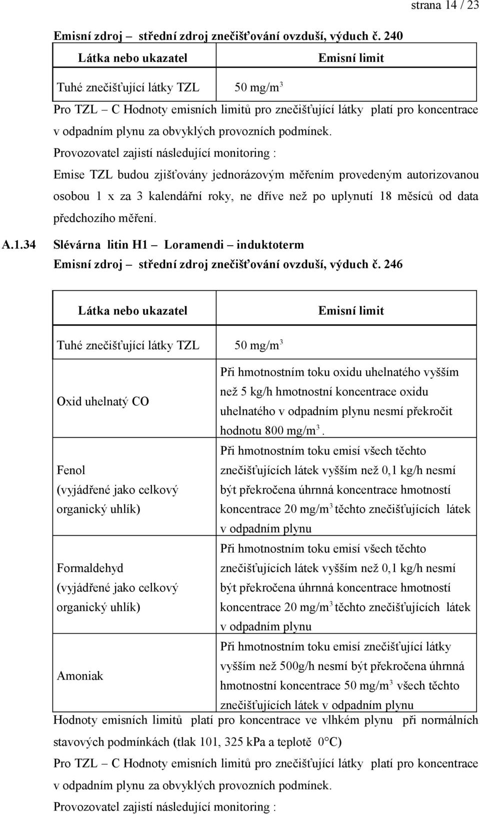 koncentrace oxidu uhelnatého v odpadním plynu nesmí překročit hodnotu 800 mg/m 3.