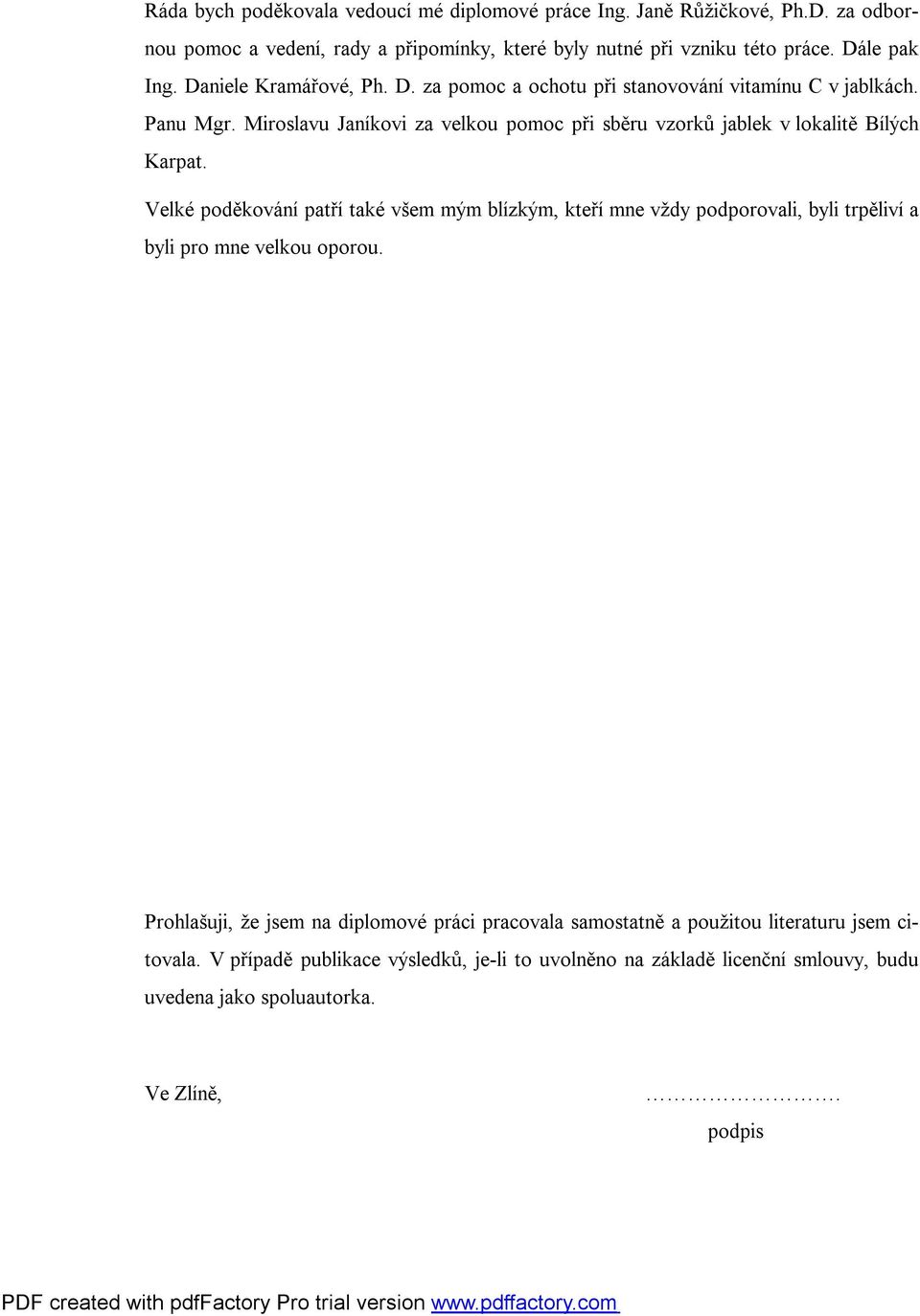 Miroslavu Janíkovi za velkou pomoc při sběru vzorků jablek v lokalitě Bílých Karpat.