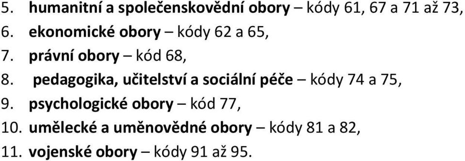 pedagogika, učitelství a sociální péče kódy 74 a 75, 9.