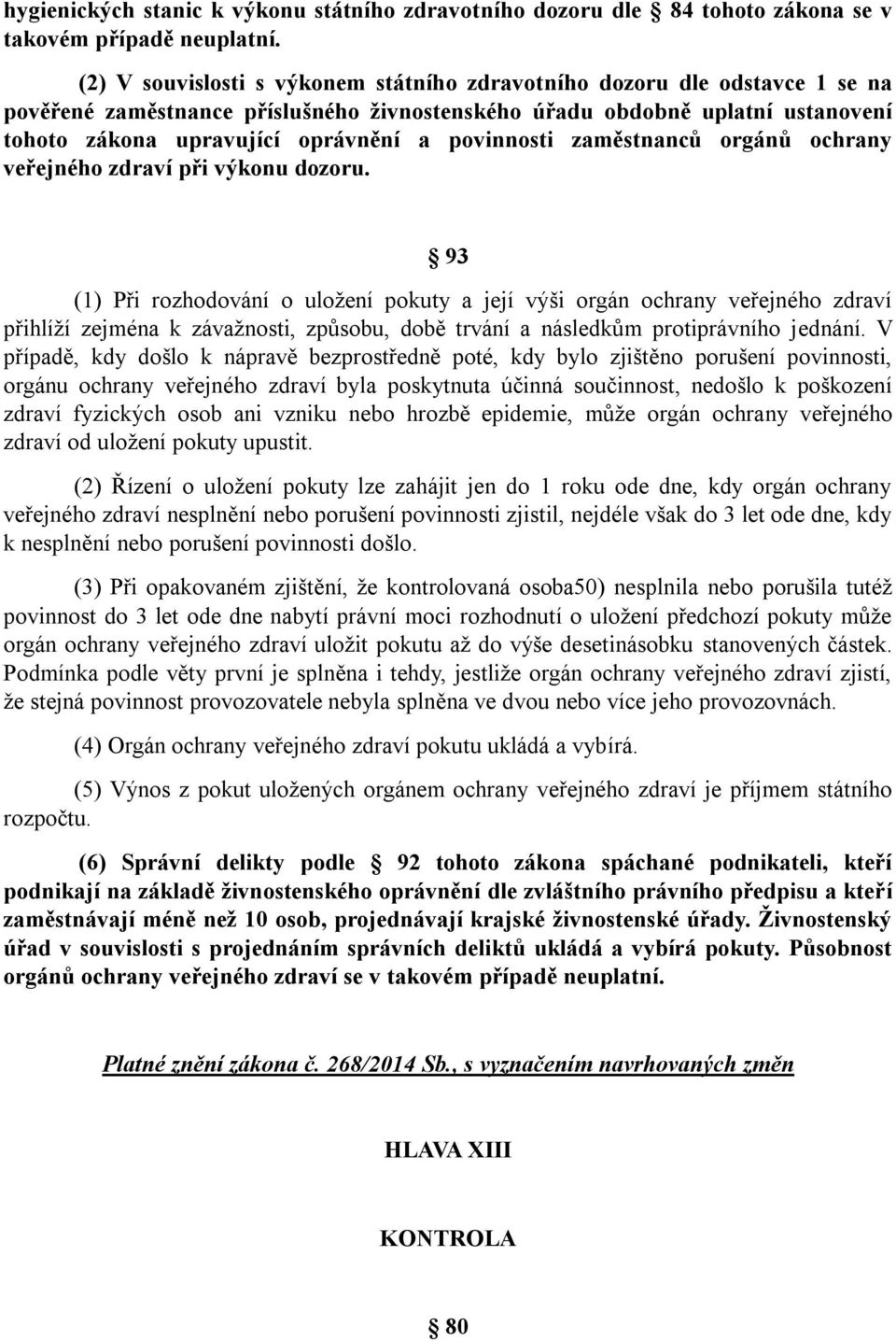 povinnosti zaměstnanců orgánů ochrany veřejného zdraví při výkonu dozoru.