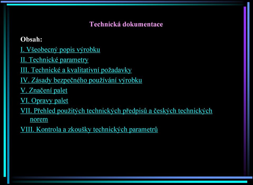 Technické a kvalitativní požadavky IV. Zásady bezpečného používání výrobku V.