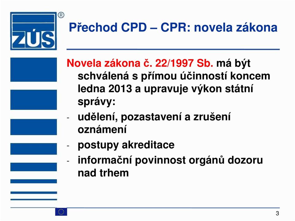 výkon státní správy: - udělení, pozastavení a zrušení oznámení -