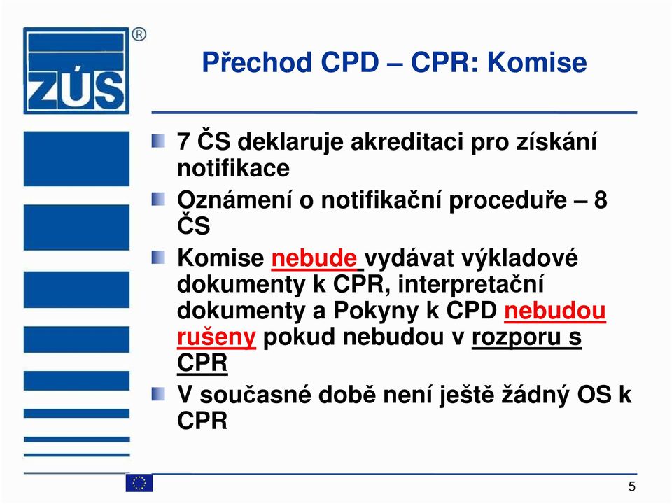 výkladové dokumenty k CPR, interpretační dokumenty a Pokyny k CPD