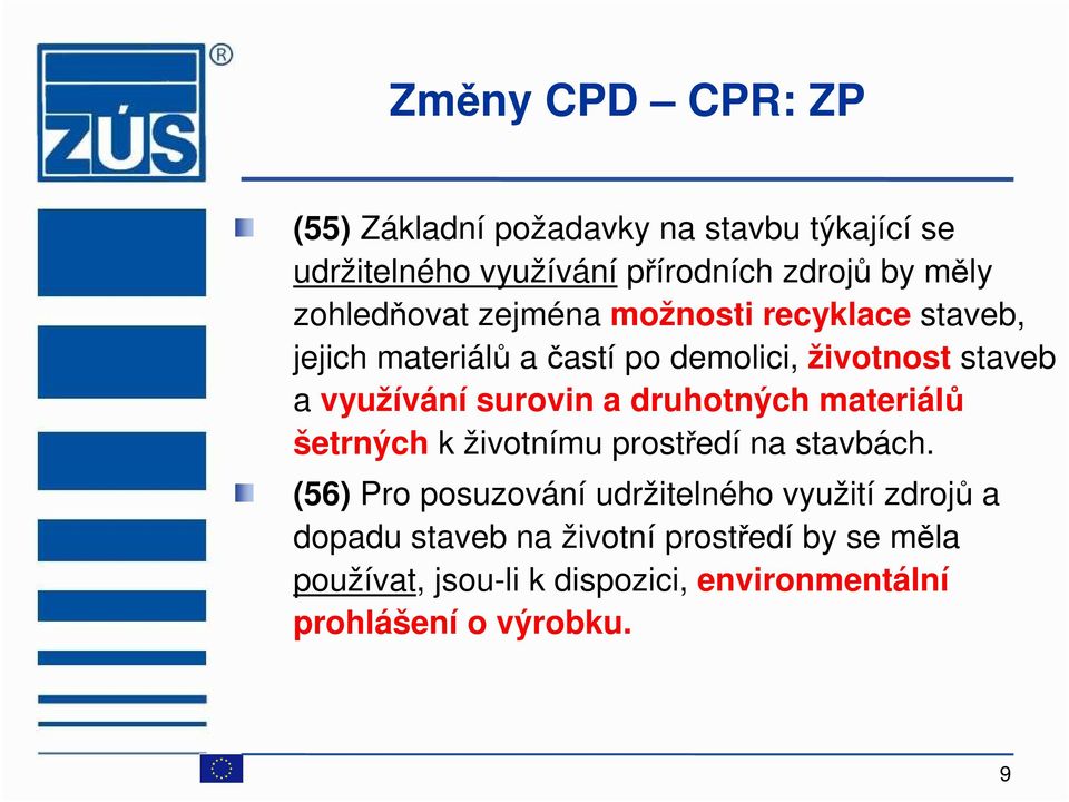 surovin a druhotných materiálů šetrných k životnímu prostředí na stavbách.