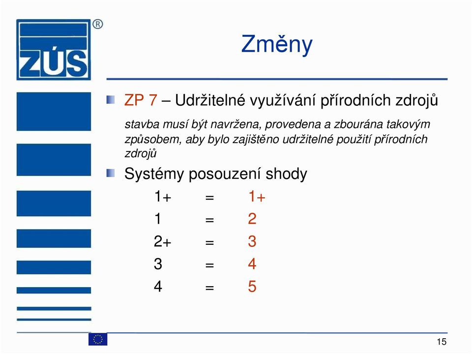 aby bylo zajištěno udržitelné použití přírodních zdrojů