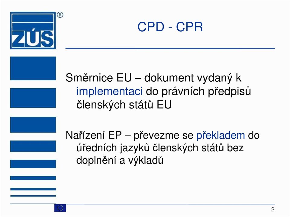 států EU Nařízení EP převezme se překladem do