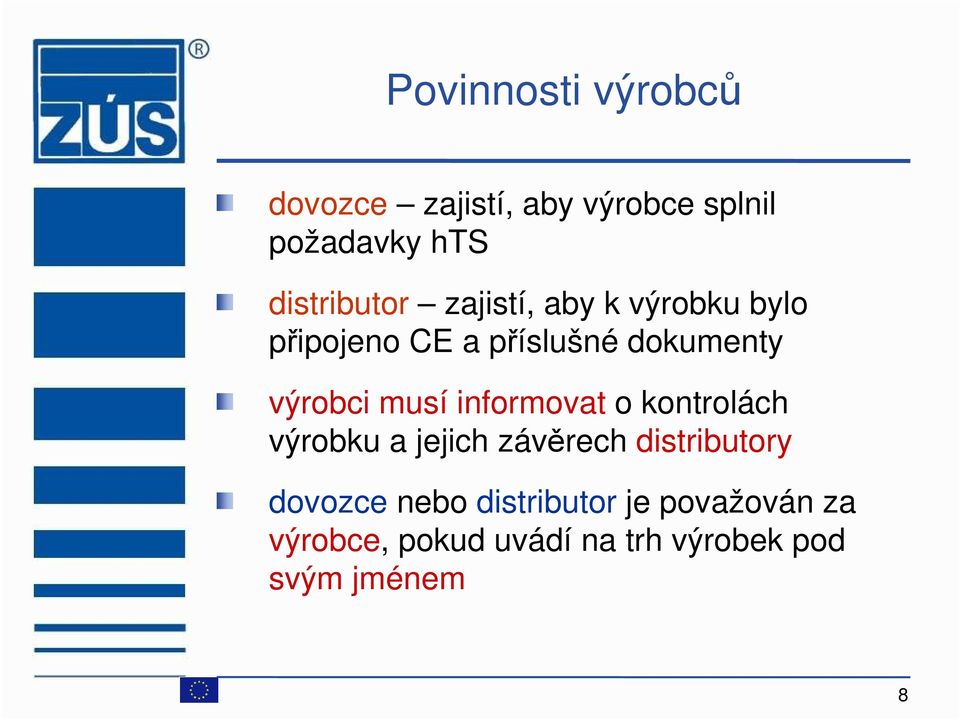 výrobci musí informovat o kontrolách výrobku a jejich závěrech distributory