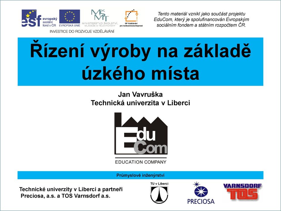 Řízení výroby na základě úzkého místa Technická univerzita v Liberci