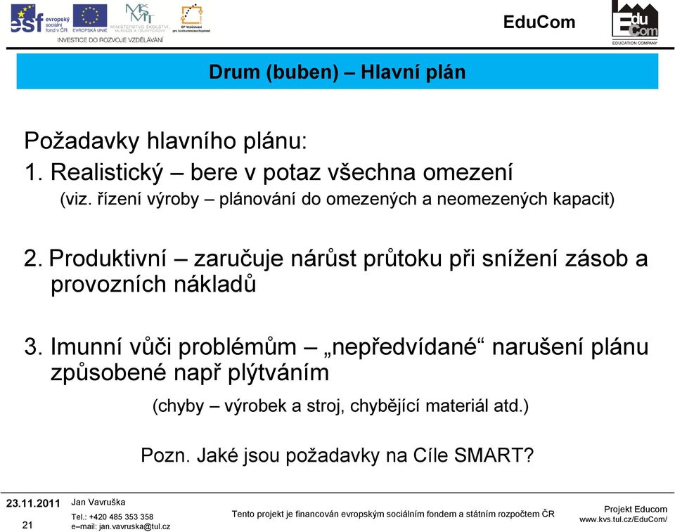 Produktivní zaručuje nárůst průtoku při snížení zásob a provozních nákladů 3.