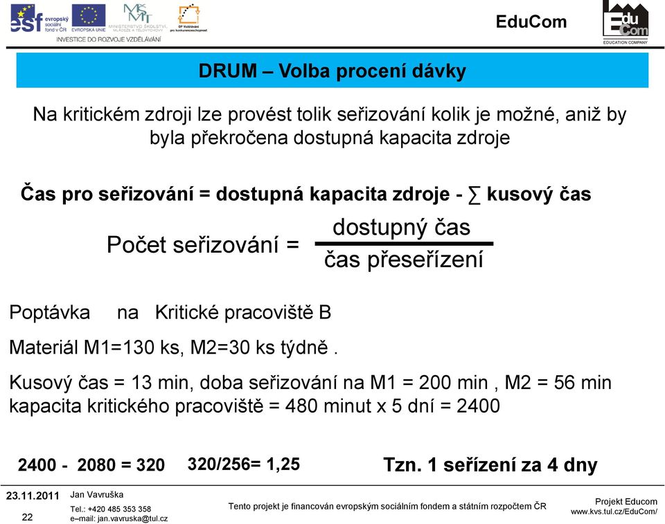 Poptávka na Kritické pracoviště B Materiál M1=130 ks, M2=30 ks týdně.