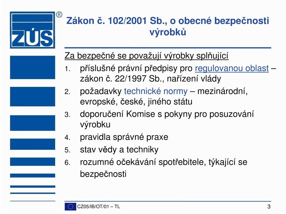 požadavky technické normy mezinárodní, evropské, české, jiného státu 3.