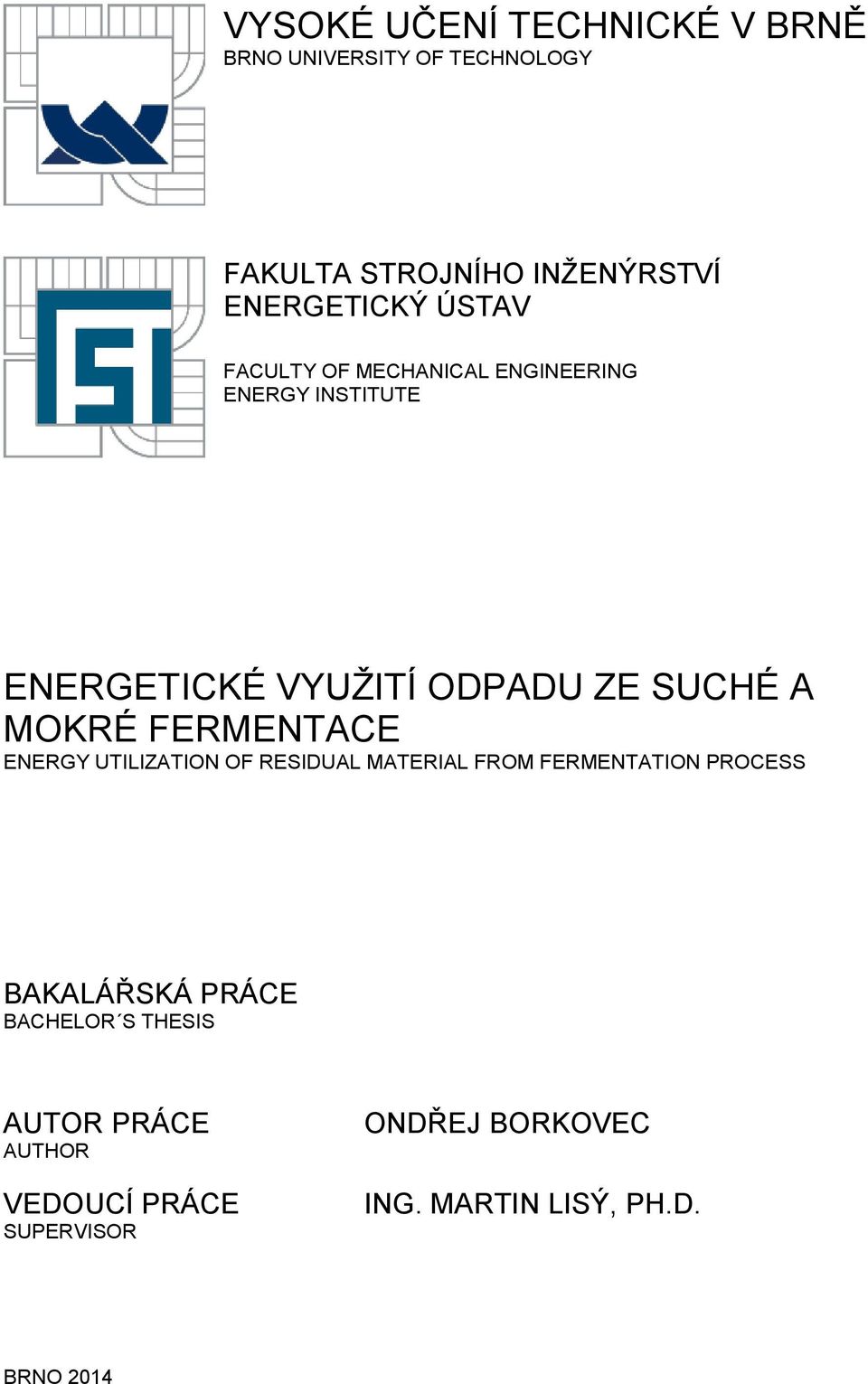 FERMENTACE ENERGY UTILIZATION OF RESIDUAL MATERIAL FROM FERMENTATION PROCESS BAKALÁŘSKÁ PRÁCE
