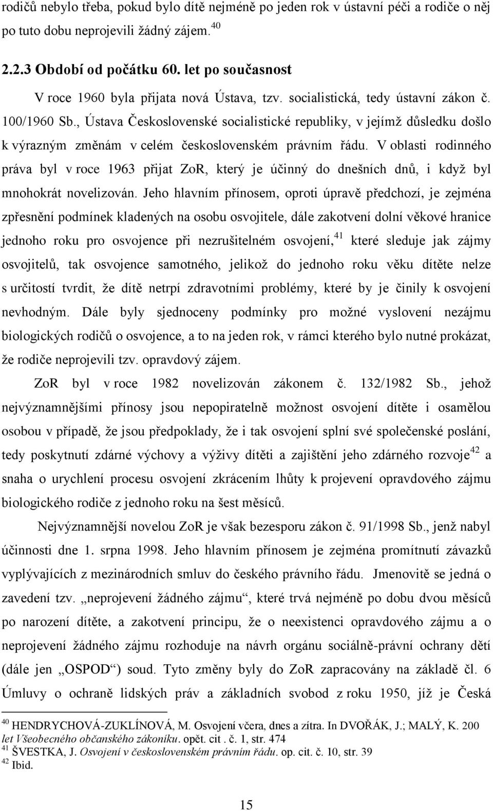 , Ústava Československé socialistické republiky, v jejímž důsledku došlo k výrazným změnám v celém československém právním řádu.