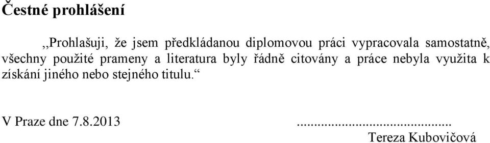literatura byly řádně citovány a práce nebyla využita k získání
