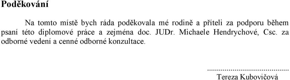 zejména doc. JUDr. Michaele Hendrychové, Csc.