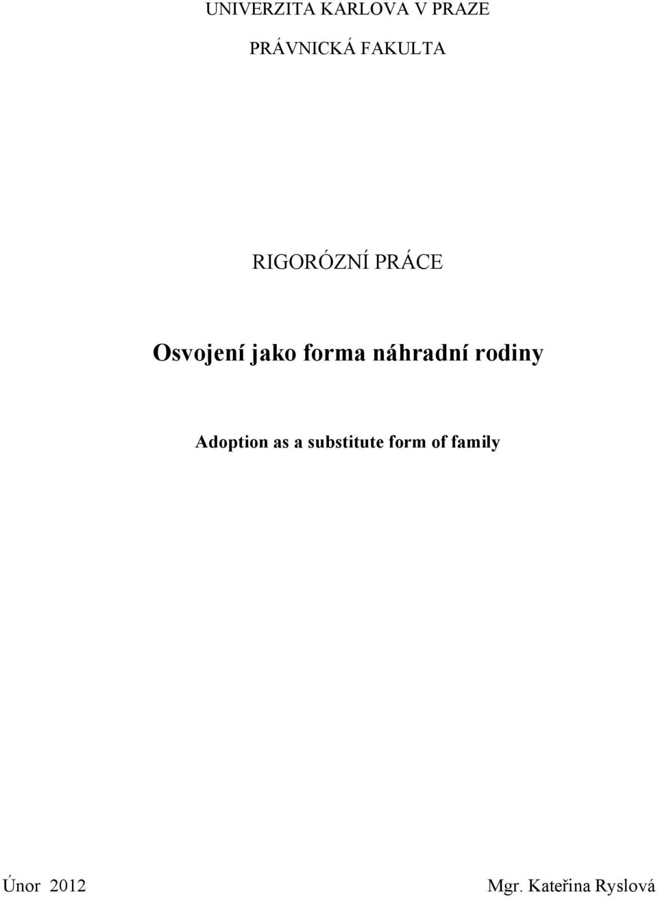 forma náhradní rodiny Adoption as a