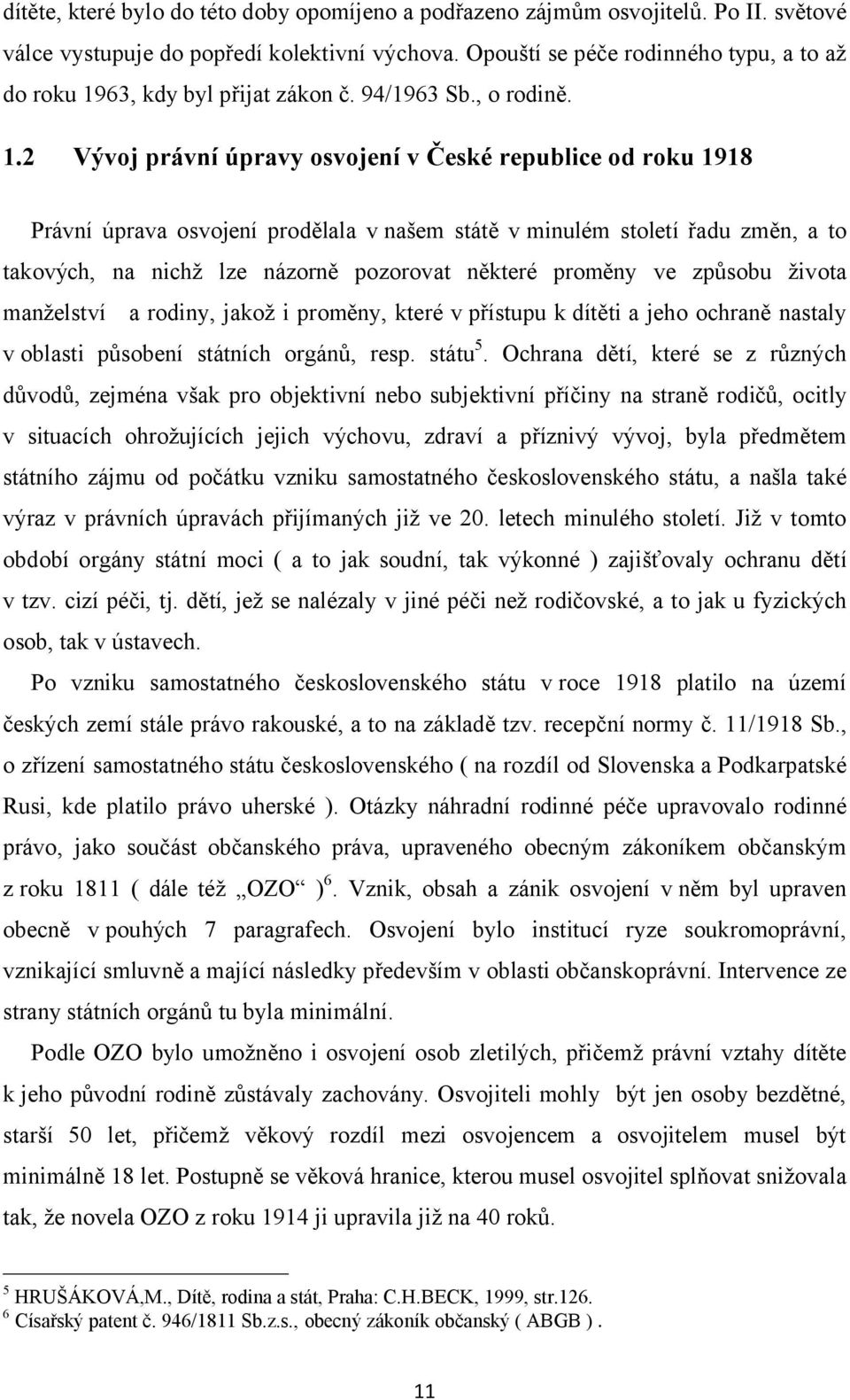 63, kdy byl přijat zákon č. 94/1963 Sb., o rodině. 1.