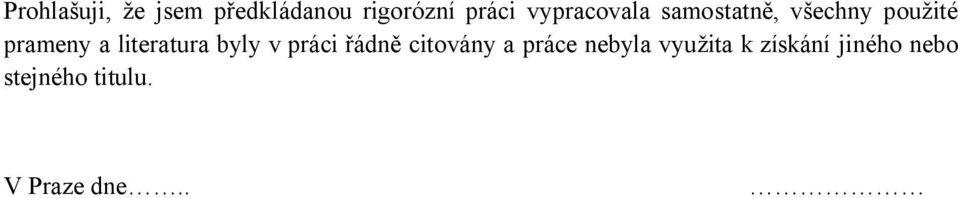 literatura byly v práci řádně citovány a práce nebyla