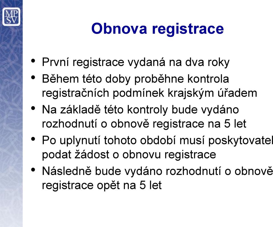 rozhodnutí o obnově registrace na 5 let Po uplynutí tohoto období musí poskytovatel