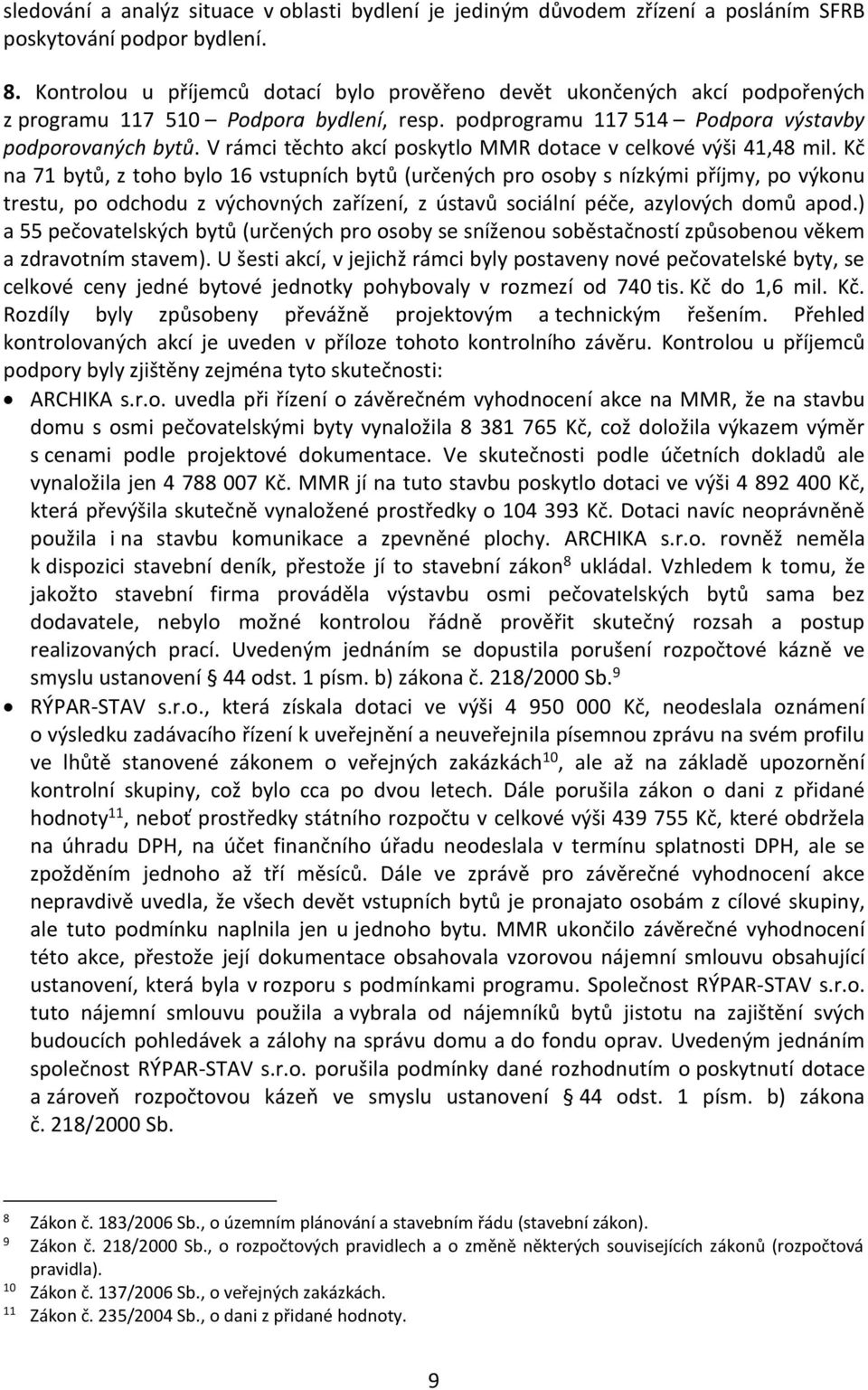 V rámci těchto akcí poskytlo MMR dotace v celkové výši 41,48 mil.