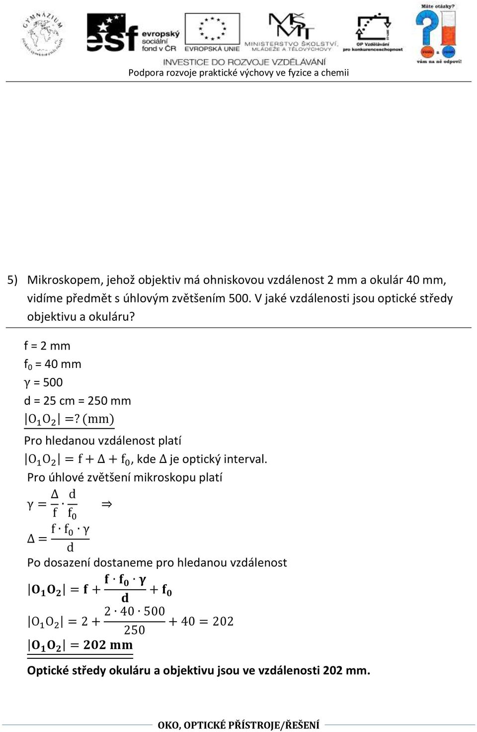 (mm) Pro hlednou vzdálenost pltí O O 2 = f + + f 0, kde je optický intervl.