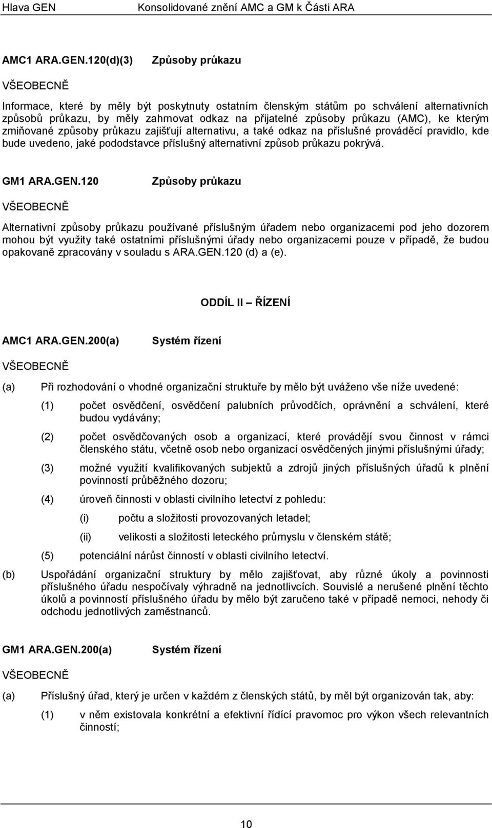 120(d)(3) Způsoby průkazu VŠEOBECNĚ Informace, které by měly být poskytnuty ostatním členským státům po schválení alternativních způsobů průkazu, by měly zahrnovat odkaz na přijatelné způsoby průkazu