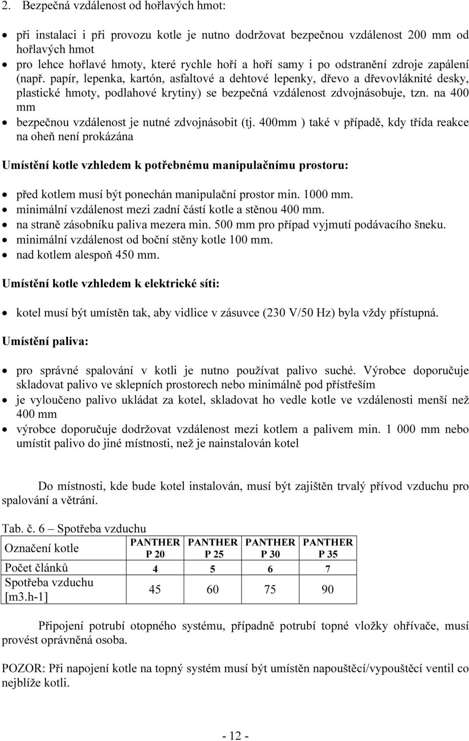 na 400 mm bezpečnou vzdálenost je nutné zdvojnásobit (tj.