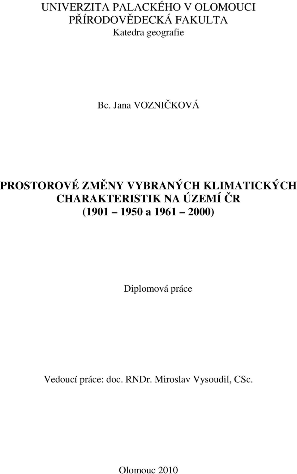 Jana VOZNIČKOVÁ PROSTOROVÉ ZMĚNY VYBRANÝCH KLIMATICKÝCH