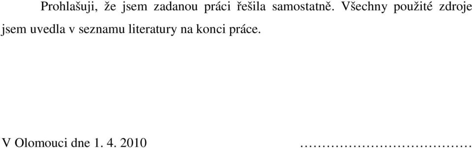 Všechny použité zdroje jsem uvedla v
