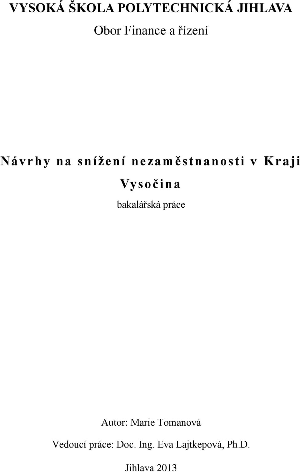 Vysočina bakalářská práce Autor: Marie Tomanová