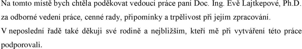 za odborné vedení práce, cenné rady, připomínky a trpělivost při