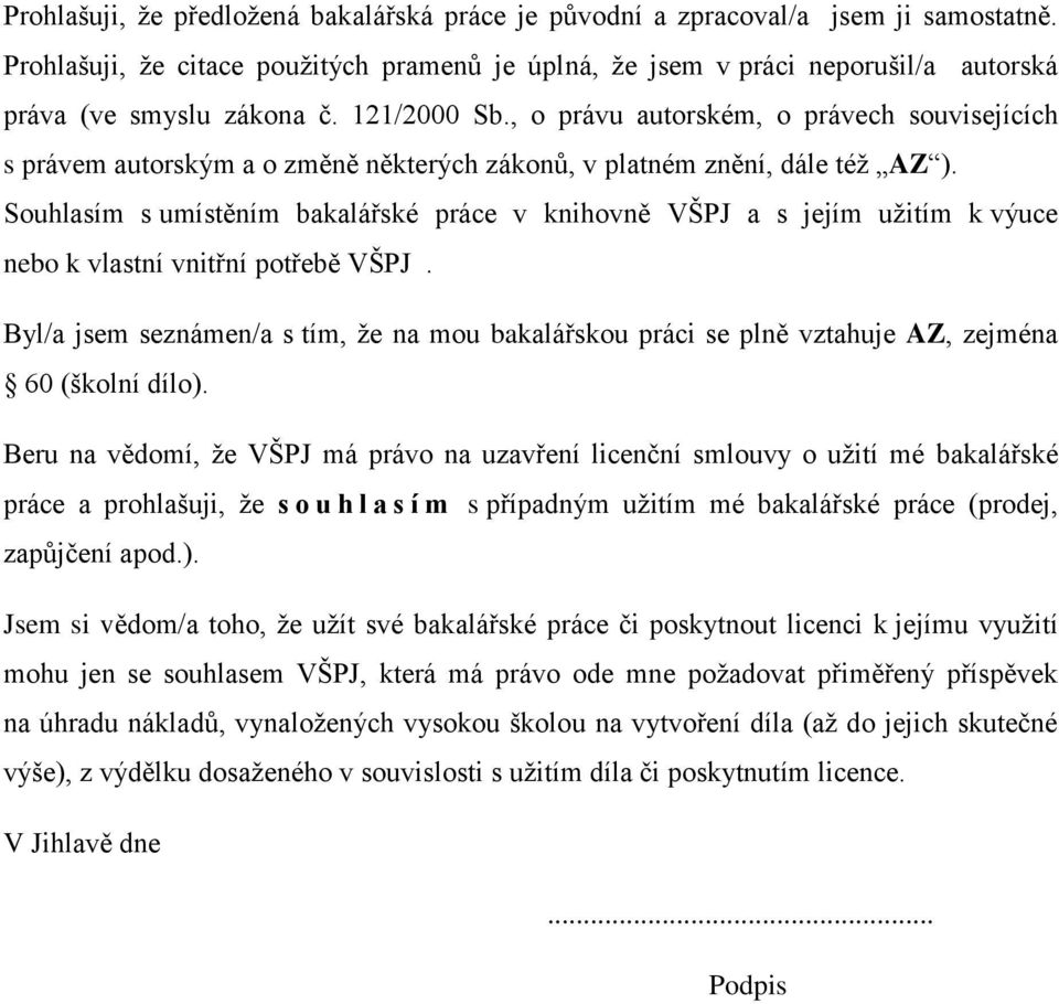 , o právu autorském, o právech souvisejících s právem autorským a o změně některých zákonů, v platném znění, dále též AZ ).