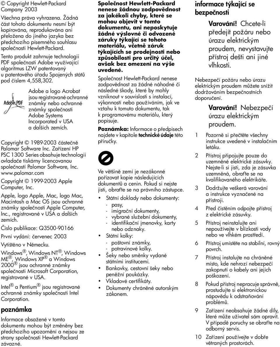 Tento produkt zahrnuje technologii PDF společnosti Adobe využívající algoritmus LZW patentovaný u patentového ú adu Spojených stát pod číslem 4,558,302.