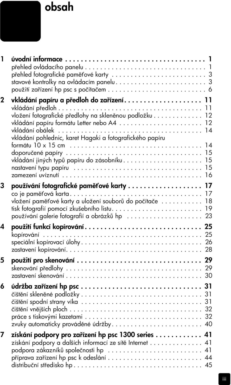 ..................................... 11 vložení fotografické p edlohy na sklen nou podložku............. 12 vkládání papíru formátu Letter nebo A4...................... 12 vkládání obálek.