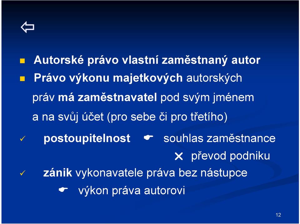 (pro sebe či pro třetího) postoupitelnost souhlas zaměstnance