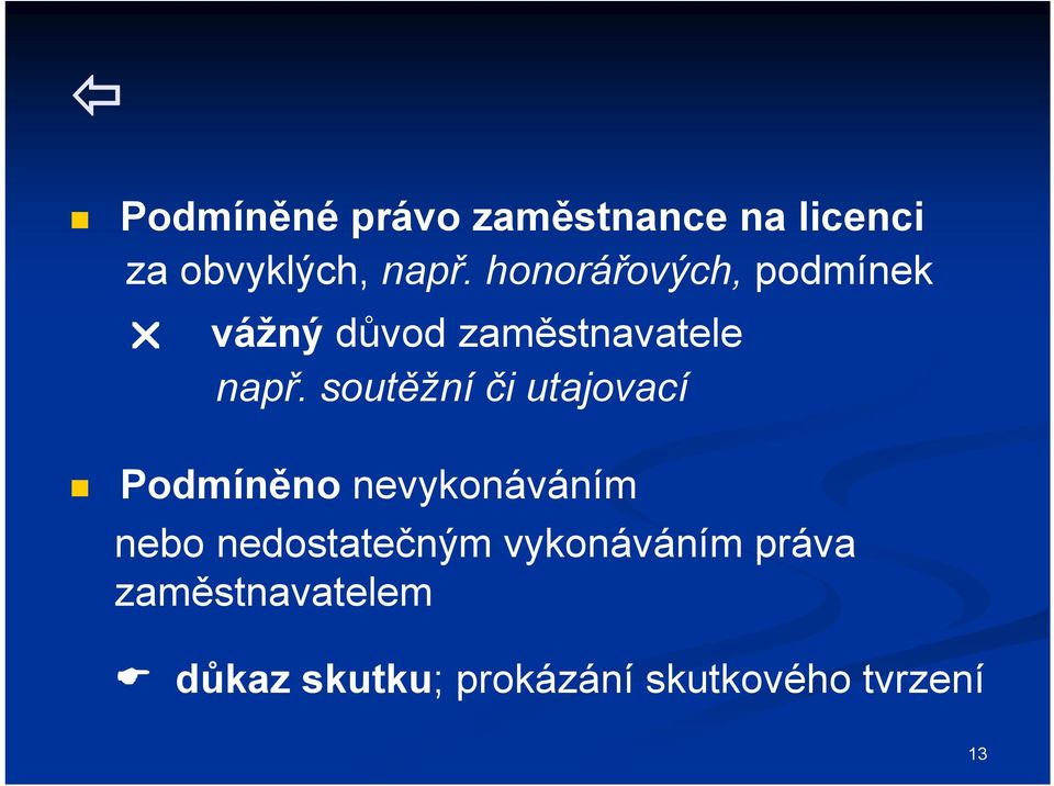 soutěžní či utajovací Podmíněno nevykonáváním nebo nedostatečným