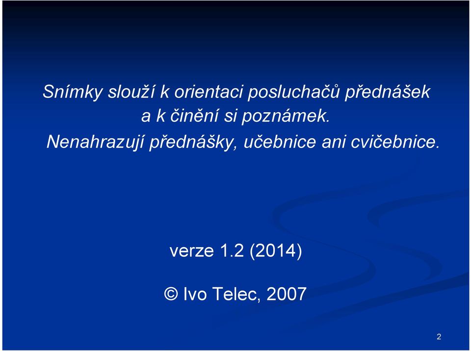 Nenahrazují přednášky, učebnice ani
