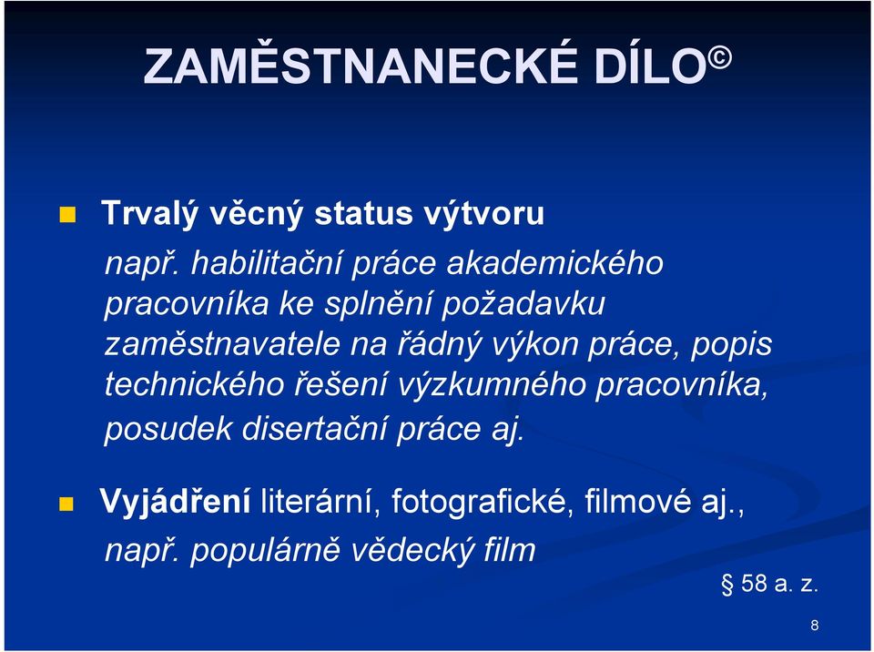 na řádný výkon práce, popis technického řešení výzkumného pracovníka, posudek