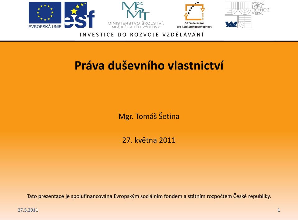 května 2011 Tato prezentace je